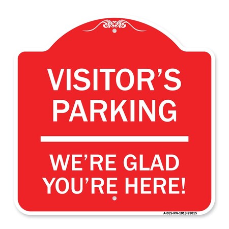 Signmission Reserved Parking Visitor Parking Were Glad Youre Here!, Red & White Alum, 18" x 18", RW-1818-23015 A-DES-RW-1818-23015